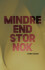 Mindre End Stor Nok