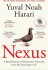 Nexus A Brief History Of Information Networks From The Stone Age To Ai