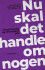 Nu Skal Det Handle Om Nogen