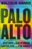 Palo Alto A History Of California Capitalism And The World