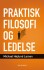 Praktisk Filosofi Og Ledelse