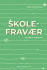 Skolefravær - Bogen Til Forældre