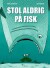 Stol Aldrig På Fisk