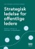 Strategisk Ledelse For Offentlige Ledere