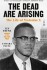 The Dead Are Arising The Life Of Malcolm X