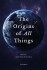 The Origins Of All Things
