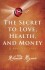 The Secret To Love Health And Money A Masterclass