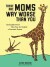 There Are Moms Way Worse Than You Irrefutable Proof That You Are Indeed A