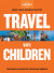 Travel With Children The Essential Guie For Travelling Families - Lonely
