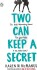 Two Can Keep A Secret