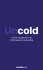 Uncold