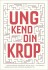 Ung Kend Din Krop