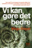 Vi Kan Gøre Det Bedre