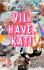 Vil Have Kat