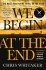 We Begin At The End