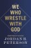 We Who Wrestle With God Perceptions Of The Divine