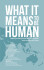 What It Means To Be Human