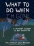 What To Do When I M Gone A Mother S Wisdom To Her Daughter