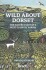 Bradt - Wild About Dorset The Nature Diary Of A West Country Parish