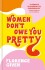 Women Don T Owe You Pretty