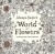 World Of Flowers A Colouring Book And Floral Adventure