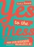 Yes To The Mess
